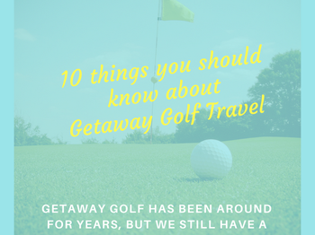 10 Things You Should Know About Getaway Golf